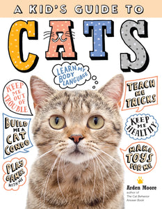 A Kid’s Guide to Cats by Arden Moore